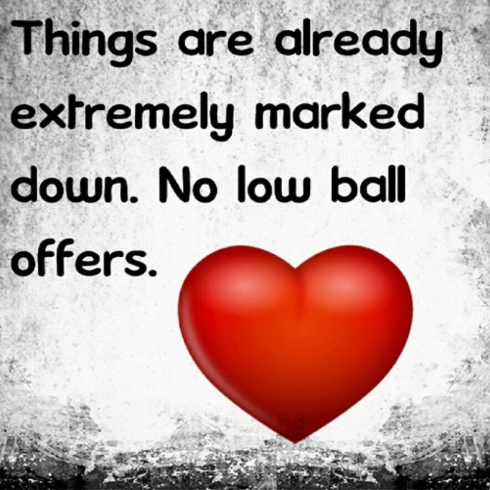 NO LOW BALL OFFERS PLEASE!